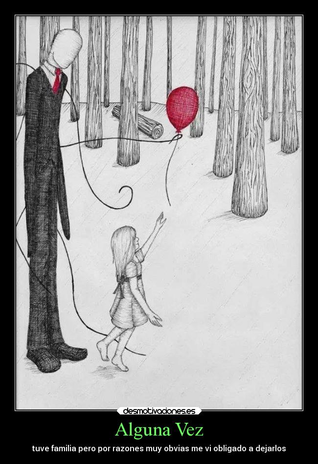 Alguna Vez - tuve familia pero por razones muy obvias me vi obligado a dejarlos