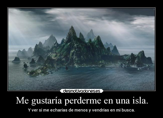 Me gustaría perderme en una isla. - 
