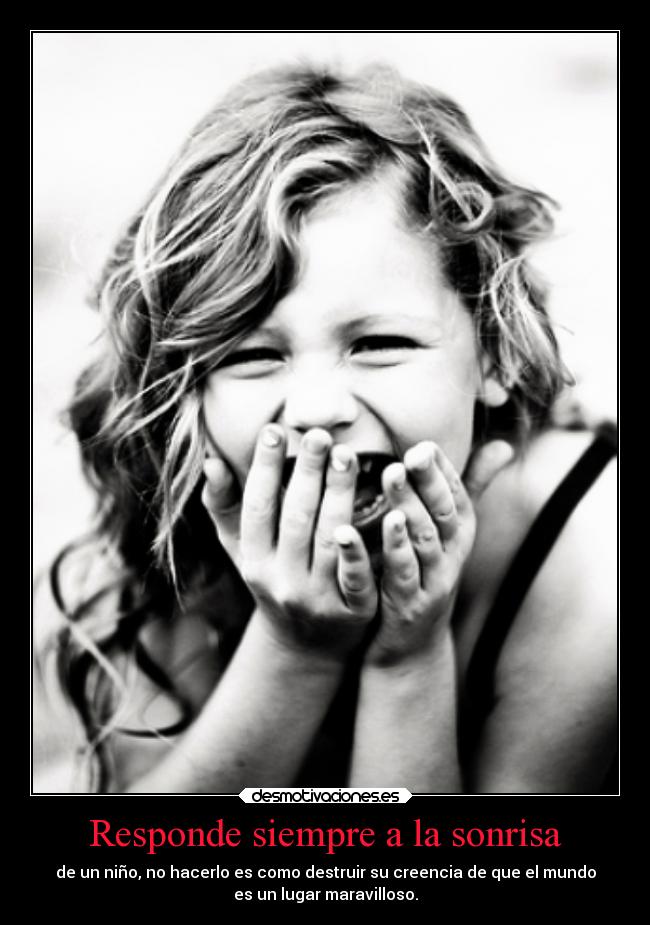 Responde siempre a la sonrisa -