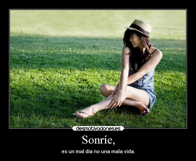 Sonríe, -