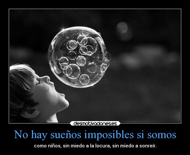 No hay sueños imposibles si somos - 