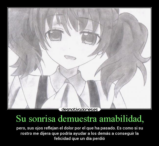 Su sonrisa demuestra amabilidad, -