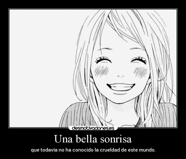 Una bella sonrisa - que todavía no ha conocido la crueldad de este mundo.