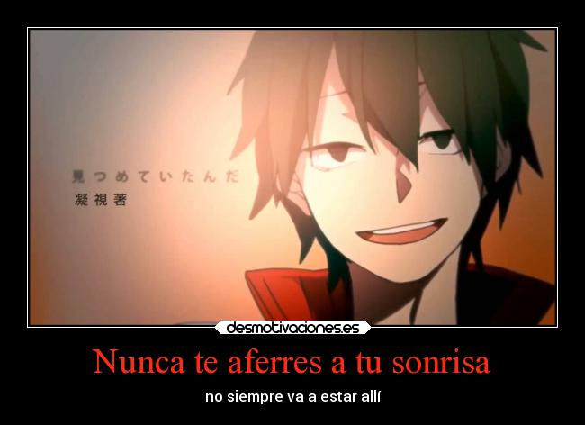 Nunca te aferres a tu sonrisa - no siempre va a estar allí