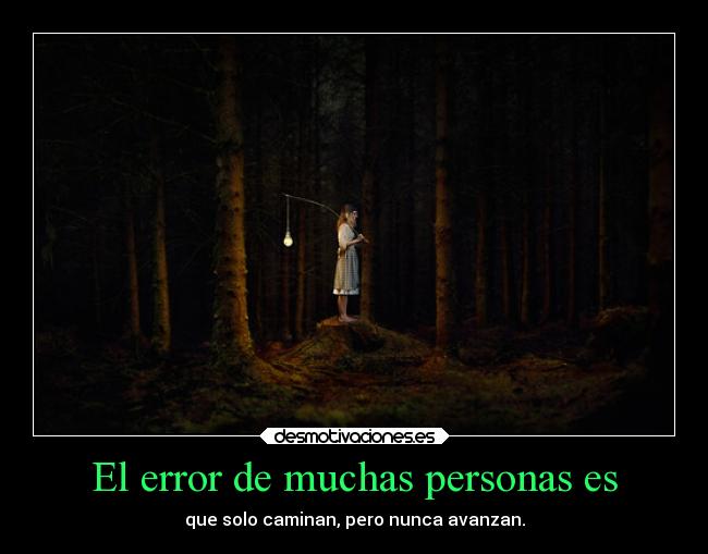 El error de muchas personas es -