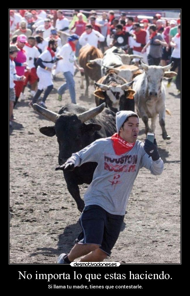 No importa lo que estas haciendo. - 