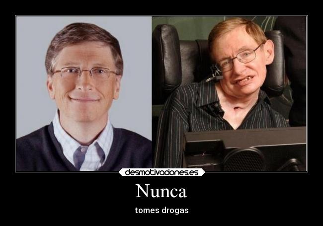 carteles tetas normalman drnormalman stephen hawking bill gates guillermo puertas nunca drogas desmotivaciones