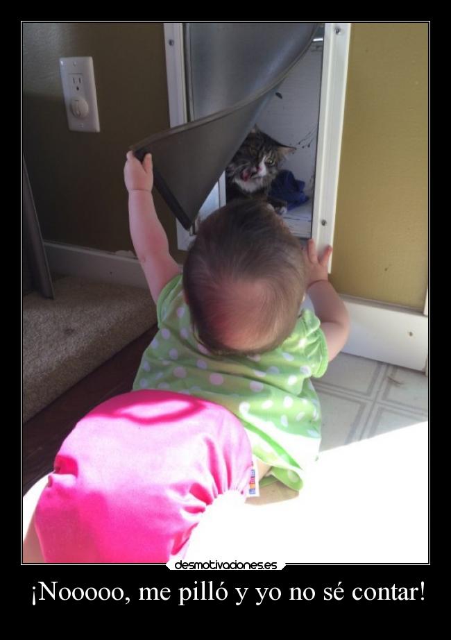 ¡Nooooo, me pilló y yo no sé contar! -