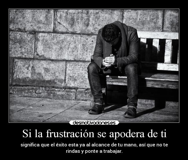 carteles trabajo desmotivaciones exito motivacion frustracion desmotivaciones