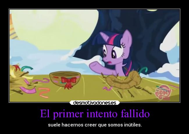 carteles trabajo mundo fail primer intento fallido twilight sparkle little pony ejercitodemar desmotivaciones