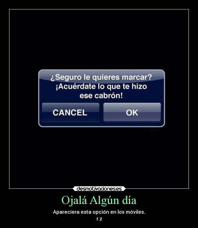 Ojalá Algún día - Apareciera esta opción en los móviles.
r.z