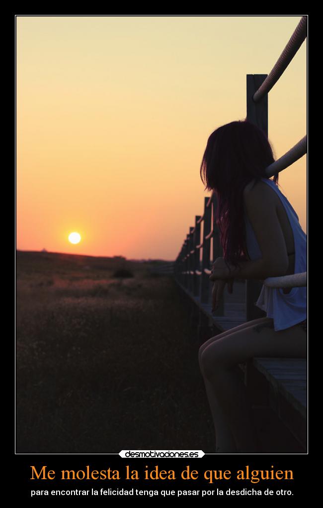 Me molesta la idea de que alguien -
