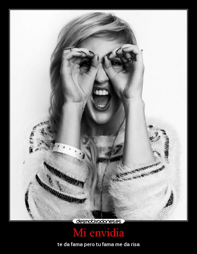 Mi envidia - te da fama pero tu fama me da risa