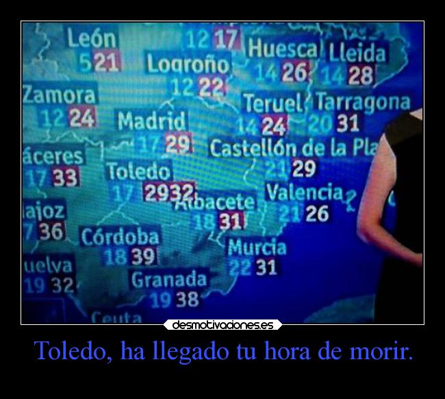 Toledo, ha llegado tu hora de morir. -