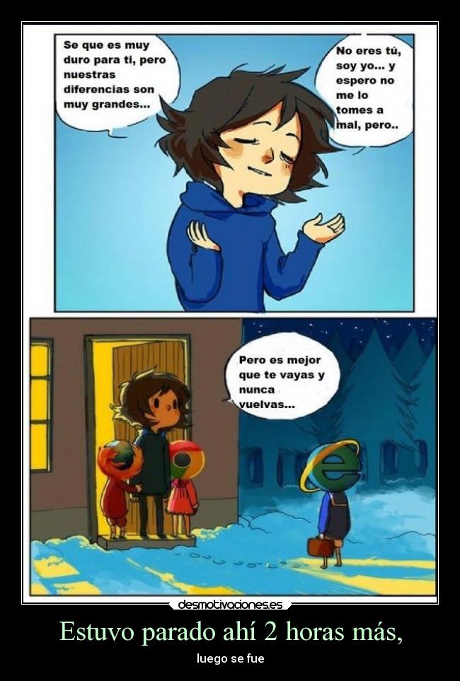 Estuvo parado ahí 2 horas más, - 