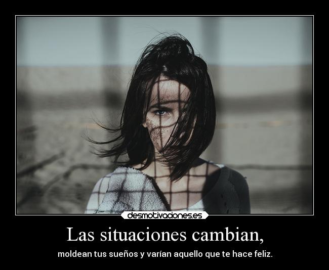 Las situaciones cambian, - 