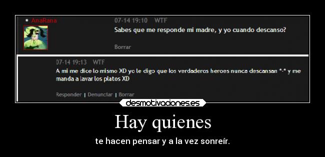 Hay quienes - te hacen pensar y a la vez sonreír.