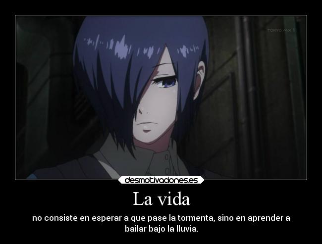 carteles vida anime tokyo ghoul touka kirishima desmotivaciones