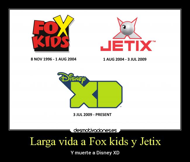 Larga vida a Fox kids y Jetix - Y muerte a Disney XD