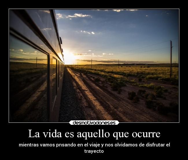 La vida es aquello que ocurre - 