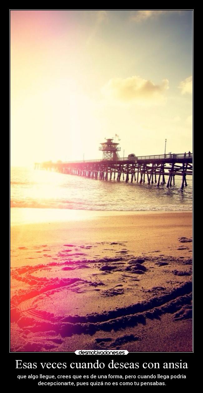 Esas veces cuando deseas con ansia - 