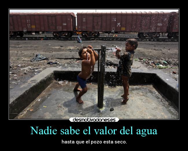Nadie sabe el valor del agua - 