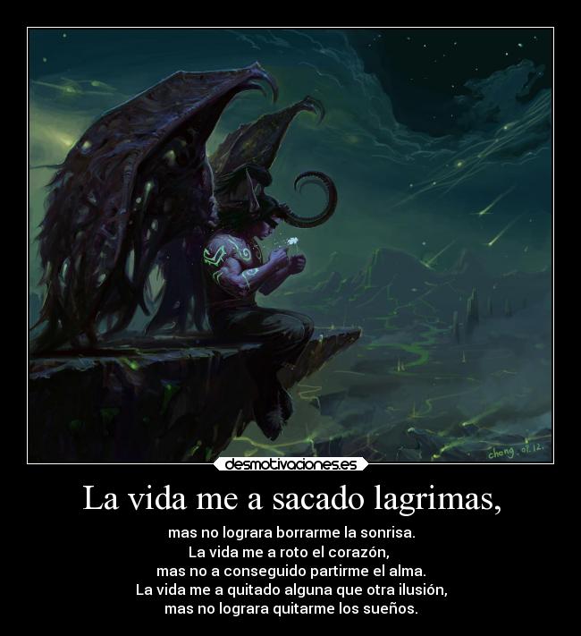 La vida me a sacado lagrimas, -