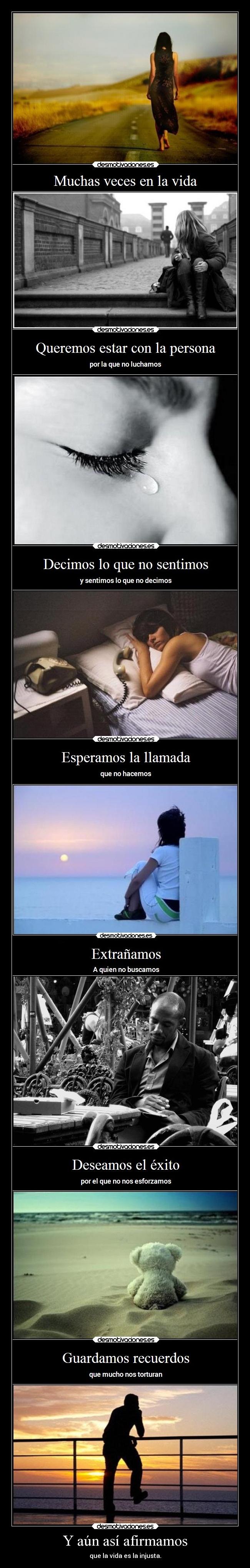 Y aún así afirmamos - que la vida es la injusta.