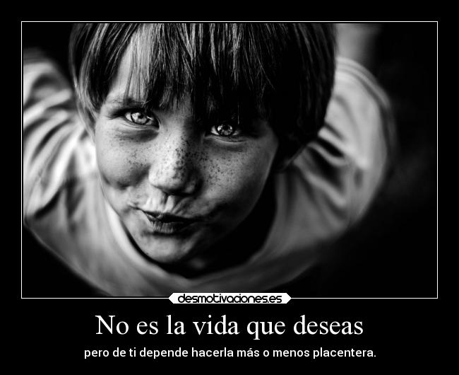 No es la vida que deseas - 