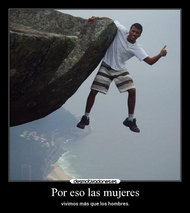 Por eso las mujeres - vivimos más que los hombres.