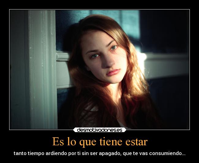 Es lo que tiene estar -