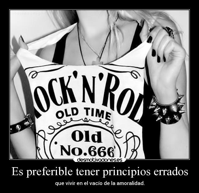 Es preferible tener principios errados -