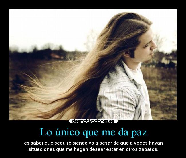 Lo único que me da paz -