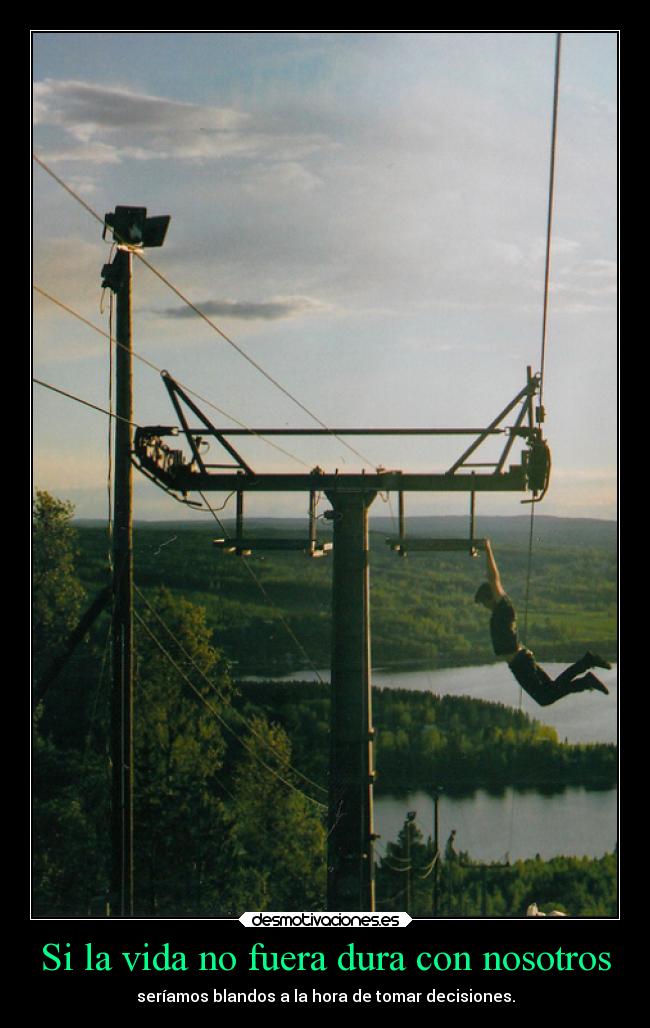 Si la vida no fuera dura con nosotros - 