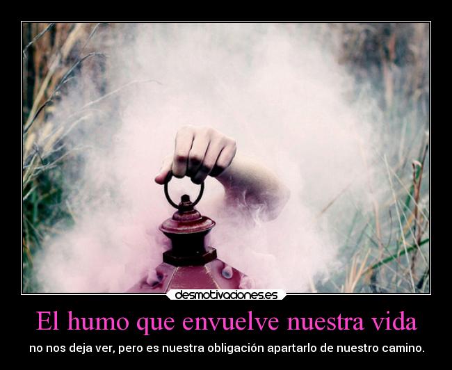 El humo que envuelve nuestra vida - 