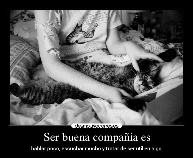 Ser buena compañía es -
