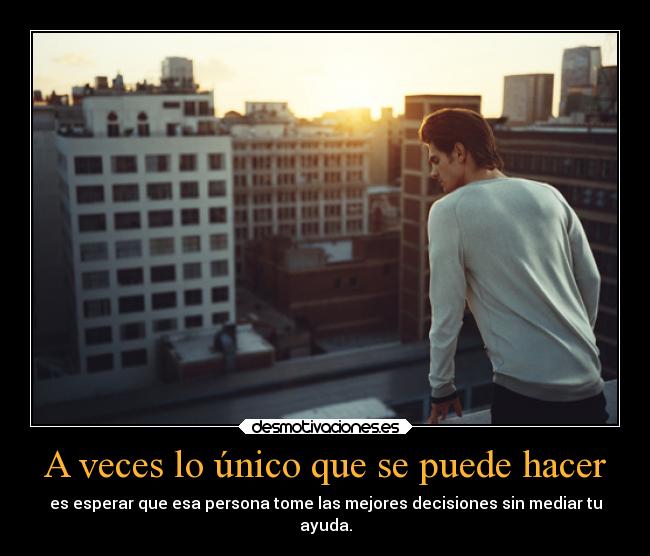 A veces lo único que se puede hacer -