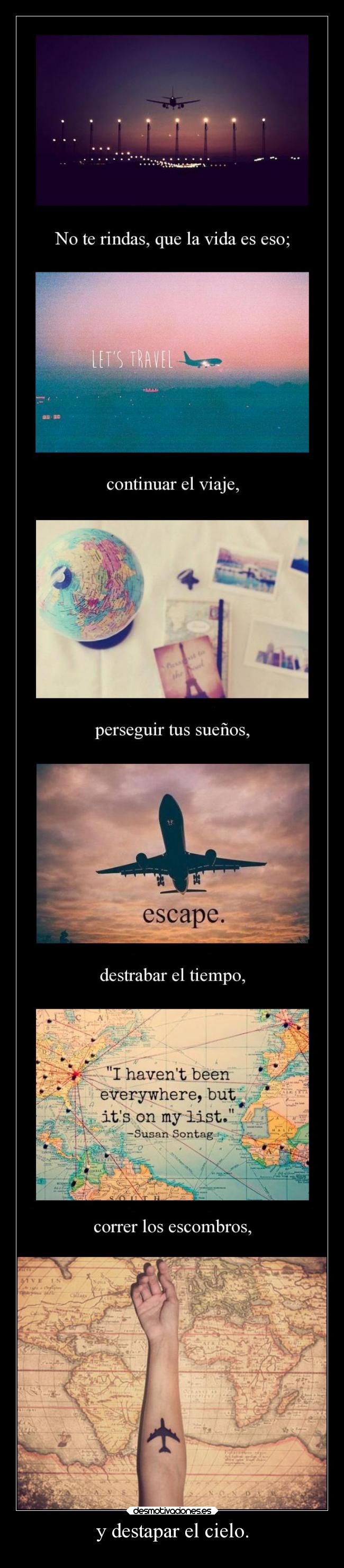 y destapar el cielo. -