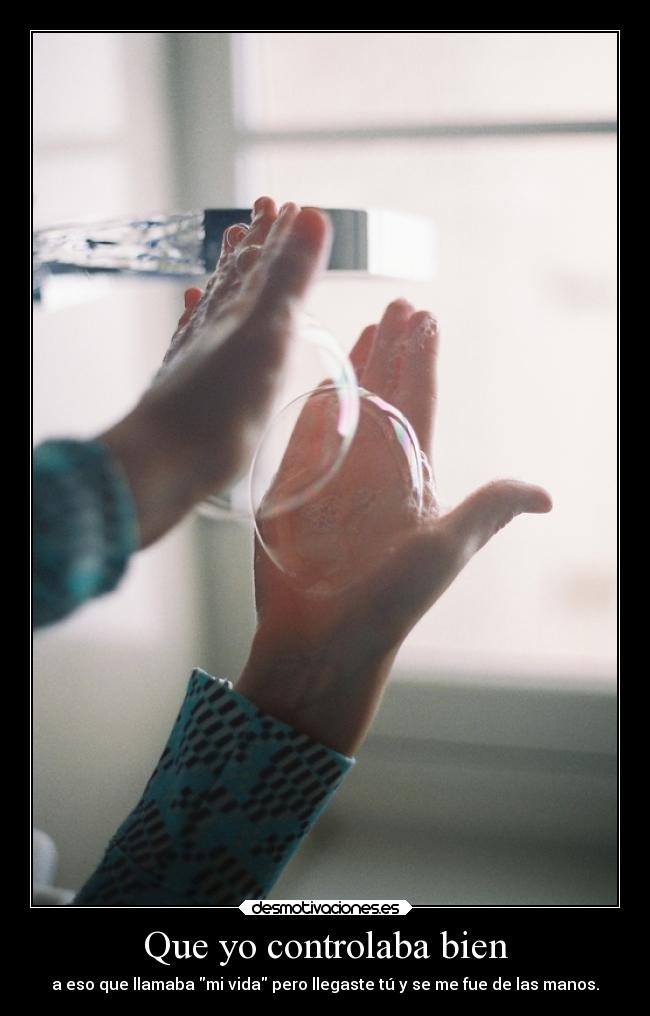 Que yo controlaba bien -