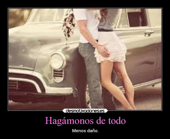 Hagámonos de todo - Menos daño.