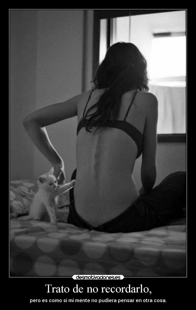 Trato de no recordarlo, - 