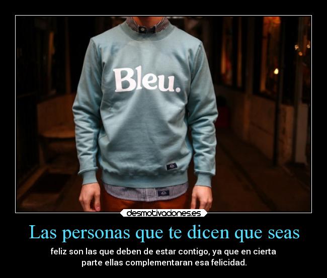 Las personas que te dicen que seas - 