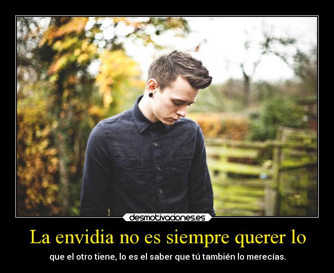 La envidia no es siempre querer lo -