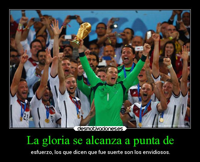 La gloria se alcanza a punta de -