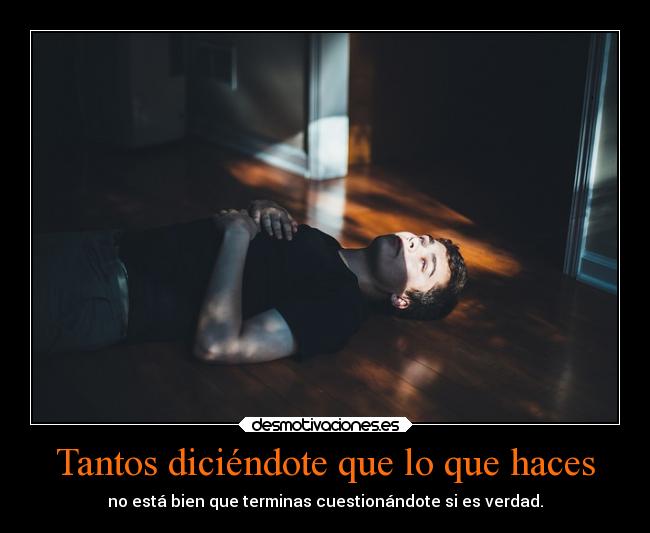 Tantos diciéndote que lo que haces -