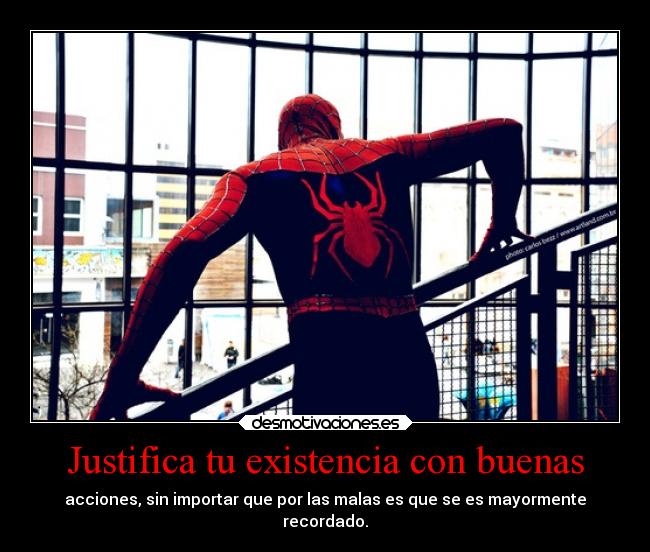 Justifica tu existencia con buenas -