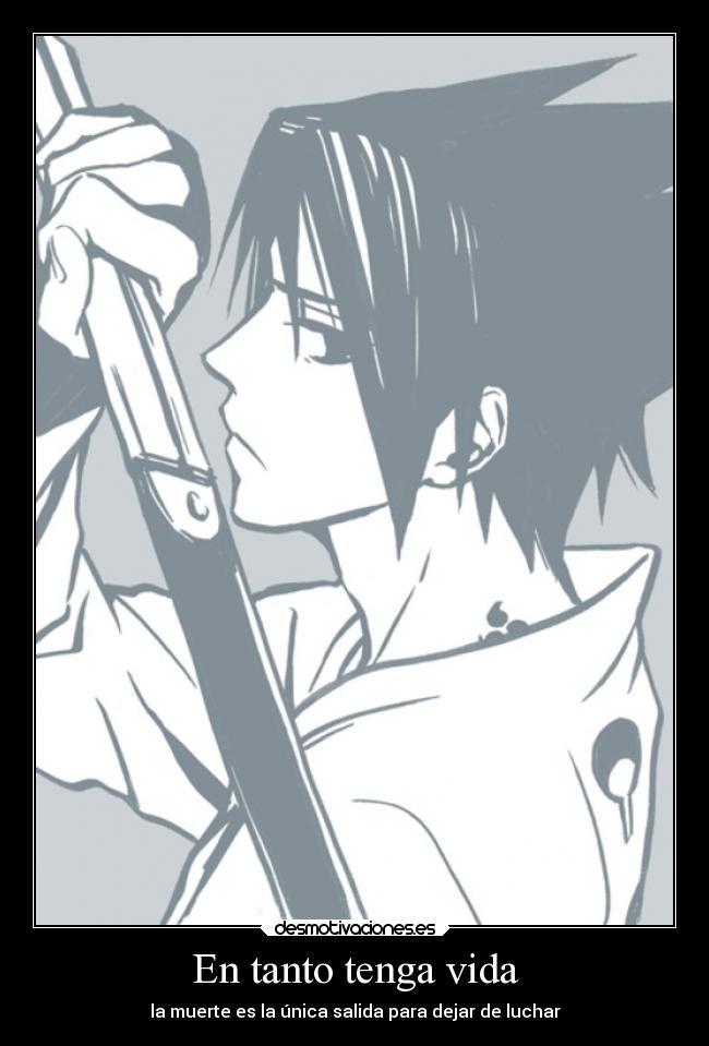 En tanto tenga vida - la muerte es la única salida para dejar de luchar