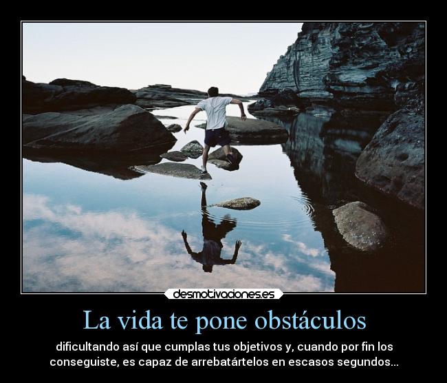 La vida te pone obstáculos - 