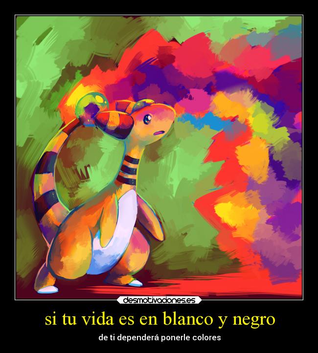 si tu vida es en blanco y negro -