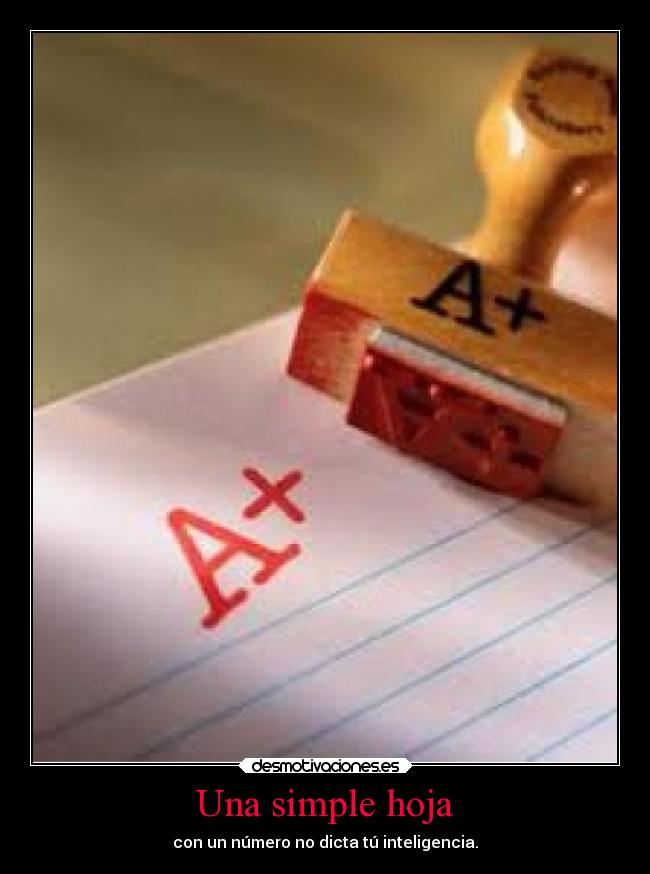 Una simple hoja - con un número no dicta tú inteligencia.